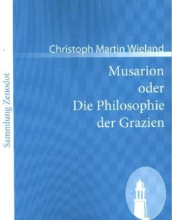 Musarion oder Die Philosophie der Grazien