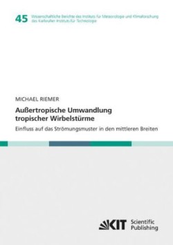 Außertropische Umwandlung tropischer Wirbelstürme. Einfluss auf das Strömungsmuster in den mittleren Breiten