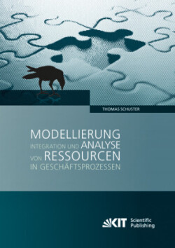 Modellierung, Integration und Analyse von Ressourcen in Geschäftsprozessen