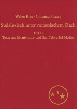 Suedslavisch Unter Romanischem Dach. Die Moliseslaven in Geschichte Und Gegenwart Im Spiegel Ihrer Sprache Teil II: Texte aus Montemitro und San Felice del Molise