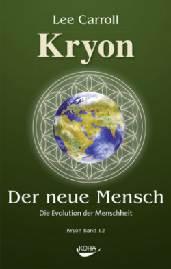 Kryon, Bd. 12, Der Neue Mensch: Die Evolution der Menschheit
