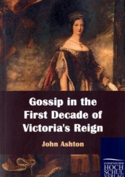 Gossip in the First Decade of Victoria's Reign