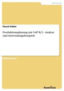 Produktionsplanung mit SAP R/3 - Analyse und Anwendungsbeispiele