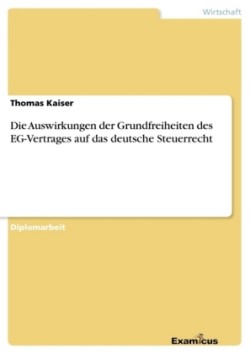 Auswirkungen der Grundfreiheiten des EG-Vertrages auf das deutsche Steuerrecht