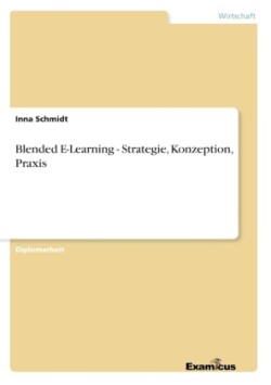 Blended E-Learning - Strategie, Konzeption, Praxis