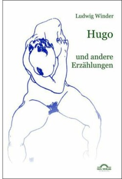Ludwig Winder Hugo: Und andere Erzahlungen