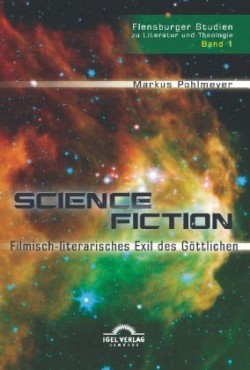 Science Fiction - Filmisch-literarisches Exil des Göttlichen