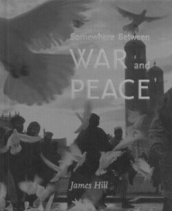 Somewhere Between War & Peace