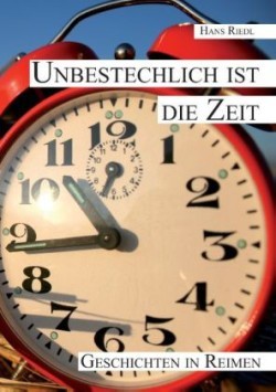 Unbestechlich ist die Zeit