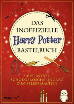 Das inoffizielle Harry-Potter-Bastelbuch