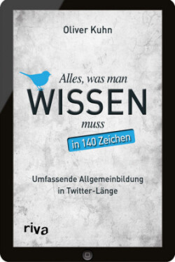 Alles, was man wissen muss - in 140 Zeichen