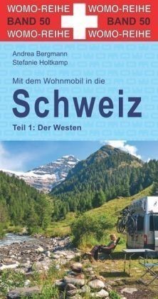 Mit dem Wohnmobil in die Schweiz, Bd. 1, Der Westen