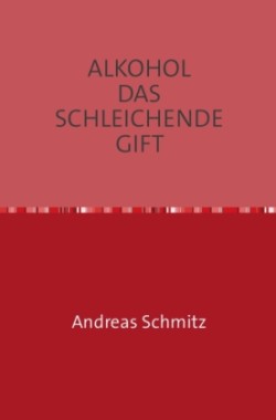 ALKOHOL DAS SCHLEICHENDE GIFT