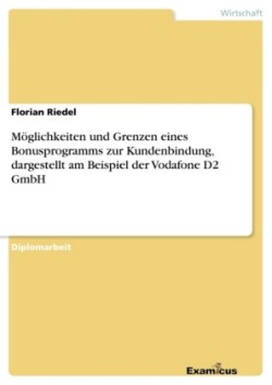 Möglichkeiten und Grenzen eines Bonusprogramms zur Kundenbindung, dargestellt am Beispiel der Vodafone D2 GmbH