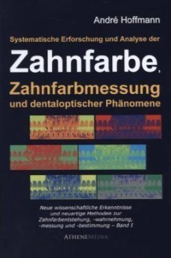 Systematische Erforschung und Analyse der Zahnfarbe, Zahnfarbmessung und dentaloptischer Phänomene