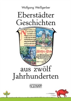 Eberstädter Geschichten aus zwölf Jahrhunderten