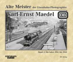 Alte Meister der Eisenbahn-Photographie: Karl-Ernst Maedel. Bd.2