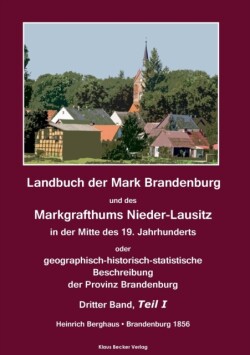 Landbuch der Mark Brandenburg und des Markgrafthums Nieder-Lausitz. Dritter Band, Teil I, Brandenburg 1856;Land Book of the March of Brandenburg and the March of Lower Lusatia, Third volume, part I In der Mitte des 19. Jahrhunderts oder geographisch-historisch-statistische Beschreibung der Provinz Brandenburg. Brandenburg 1856