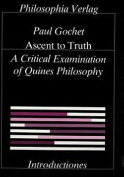 Ascent to Truth. A Critical Examination of Quine's Philosophy / Ascent to Truth. A Critical Examination of Quine's Philosophy