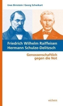 Friedrich Wilhelm Raiffeisen - Hermann Schulze-Delitzsch