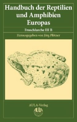 Handbuch der Reptilien und Amphibien Europas, Bd. 5/3B, Froschlurche (Anura) III B (Ranidae II)