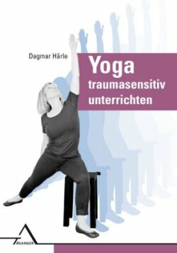 Yoga traumasensitiv unterrichten