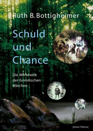 Schuld und Chance: Die Wertewelt der Grimmschen Märchen