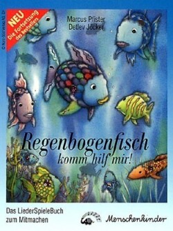 Regenbogenfisch, komm hilf mir!, Das LiederSpieleBuch zum Mitmachen