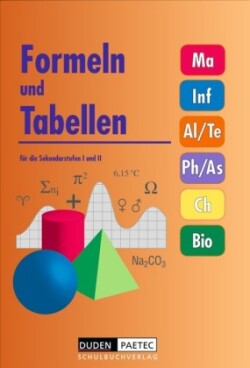 Duden Formeln und Tabellen - Mathematik - Informatik - Arbeitslehre - Technik - Physik - Astronomie - Chemie - Biologie - Sekundarstufe I und II