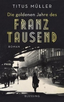 Die goldenen Jahre des Franz Tausend