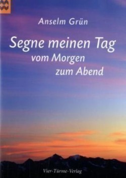 Segne meinen Tag vom Morgen zum Abend