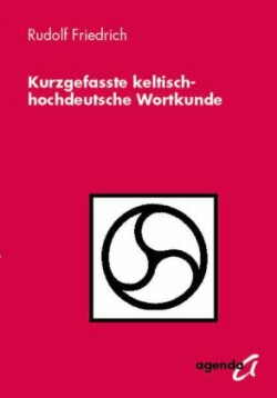 Kurzgefasste keltisch-hochdeutsche Wortkunde