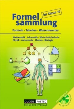 Formelsammlung bis Klasse 10 - Mathematik - Informatik - Wirtschaft/Technik - Physik - Astronomie - Chemie - Biologie