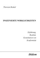 Inszenierte Wirklichkeiten. Erfahrung, Realität, Konstitution von Konformität