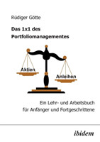 1x1 des Portfoliomanagementes. Ein Lehr- und Arbeitsbuch für Anfänger und Fortgeschrittene