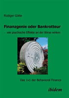 Finanzgenie oder Bankrotteur - wie psychische Effekte an der Börse wirken. Das 1x1 der Behavioral Finance