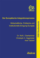 Europäische Integrationsprozess. Wirtschaftliche, Politische und Institutionelle Einigung Europas