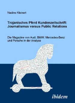 Trojanisches Pferd Kundenzeitschrift: Journalismus versus Public Relations