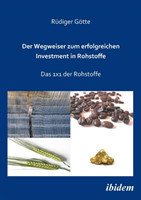 Wegweiser zum erfolgreichen Investment in Rohstoffe. Das 1x1 der Rohstoffe