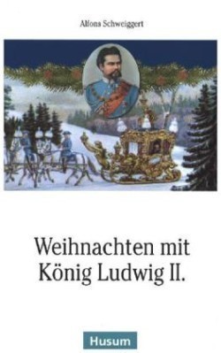 Weihnachten mit König Ludwig II.