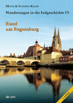 Wanderungen in die Erdgeschichte, Bd. 7, Rund um Regensburg