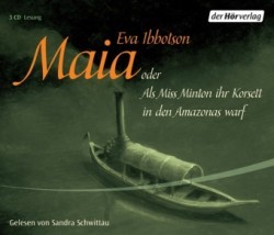 Maia oder als Miss Minton ihr Korsett in den Amazonas warf, 1 Audio-CD