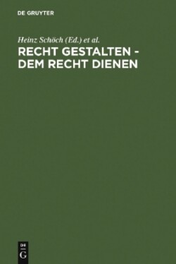 Recht gestalten - dem Recht dienen