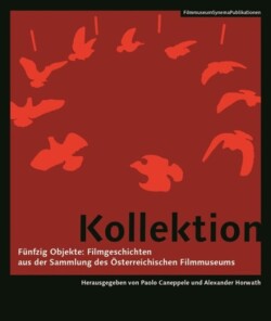 Kollektion – Fünfzig Objekte: Filmgeschichten aus Objekte: Filmgeschichten aus der SammlungÂ  des (German–language Edition)