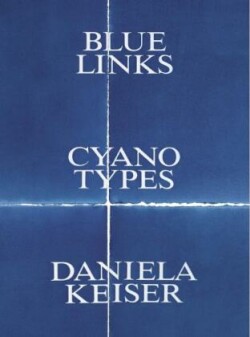 Blue Links. Cyanotypes. Daniela Keiser