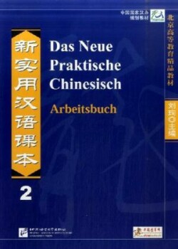 Das Neue Praktische Chinesisch /Xin shiyong hanyu keben / Das Neue Praktische Chinesisch - Arbeitsbuch 2