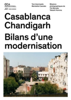 Casablanca and Chandigarh – Comment les Architectes, Les experts, Les politiciens, Les Institutions Internationales et Les Citoyens