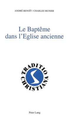 Le Baptême Dans l'Eglise Ancienne