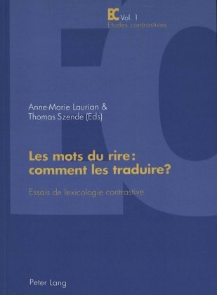 Les mots du rire Essais de lexicologie contrastive - Publication du Centre de recherche «Lexiques - Cultures - Traductions» (INALCO)