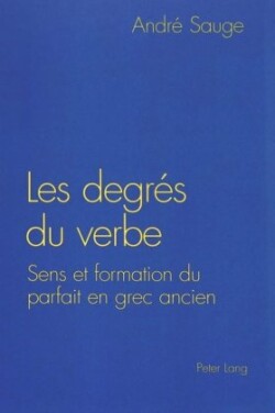 Les Degrés Du Verbe Sens Et Formation Du Parfait En Grec Ancien